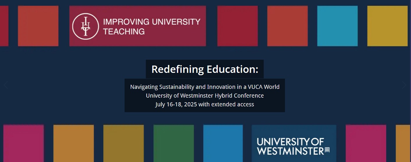 Banner der Konferenz „Improving University Teaching“ mit dem Titel „Redefining Education: Navigating Sustainability and Innovation in a VUCA World“. Die Veranstaltung findet vom 16.–18. Juli 2025 als Hybrid-Konferenz an der University of Westminster statt. Umrahmt ist das Design von bunten Farbfeldern und Logos der Universität und Konferenz.